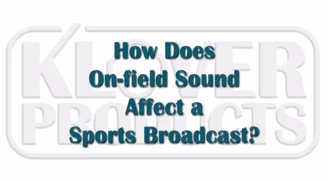 Thumbnail image for "How Does On-Field Sound Affect a Sports Broadcast" video